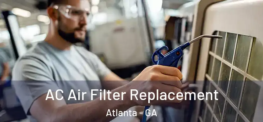  AC Air Filter Replacement Atlanta - GA