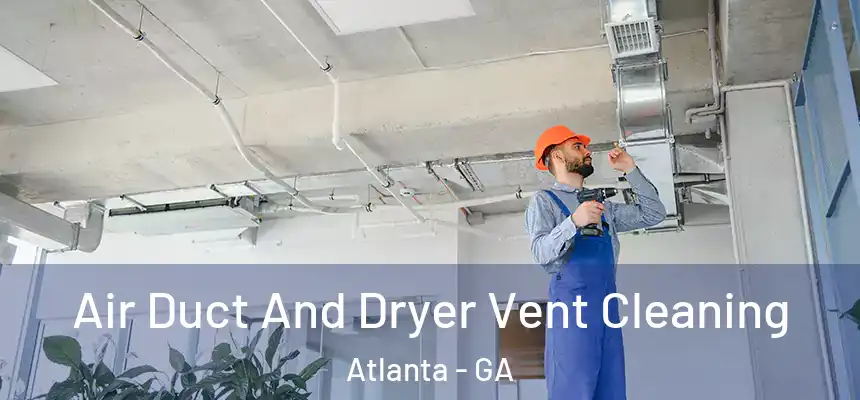  Air Duct And Dryer Vent Cleaning Atlanta - GA