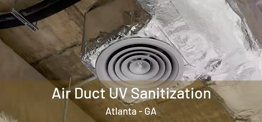 Air Duct UV Sanitization Atlanta - GA