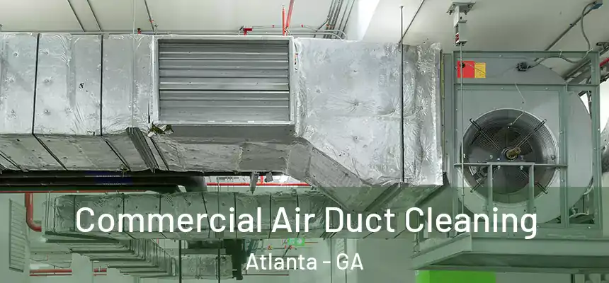  Commercial Air Duct Cleaning Atlanta - GA