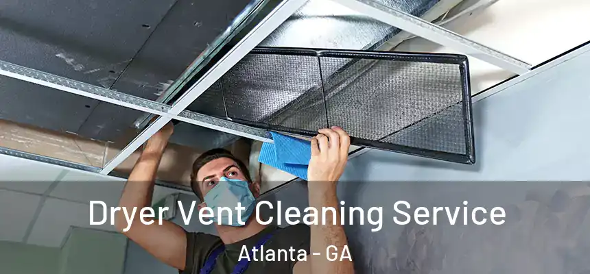  Dryer Vent Cleaning Service Atlanta - GA