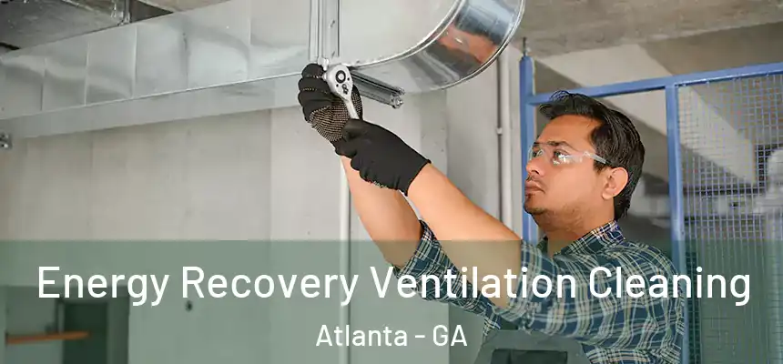 Energy Recovery Ventilation Cleaning Atlanta - GA
