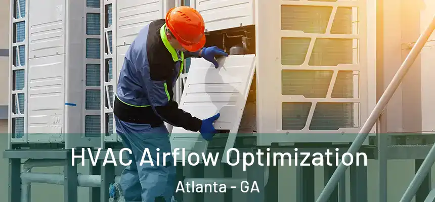  HVAC Airflow Optimization Atlanta - GA