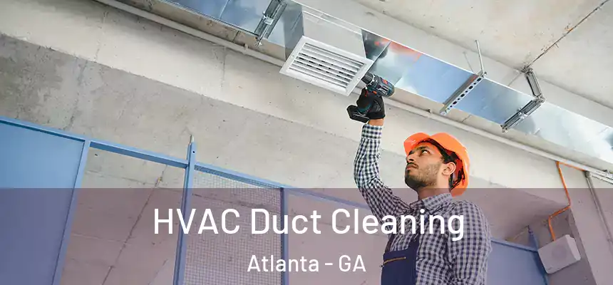  HVAC Duct Cleaning Atlanta - GA