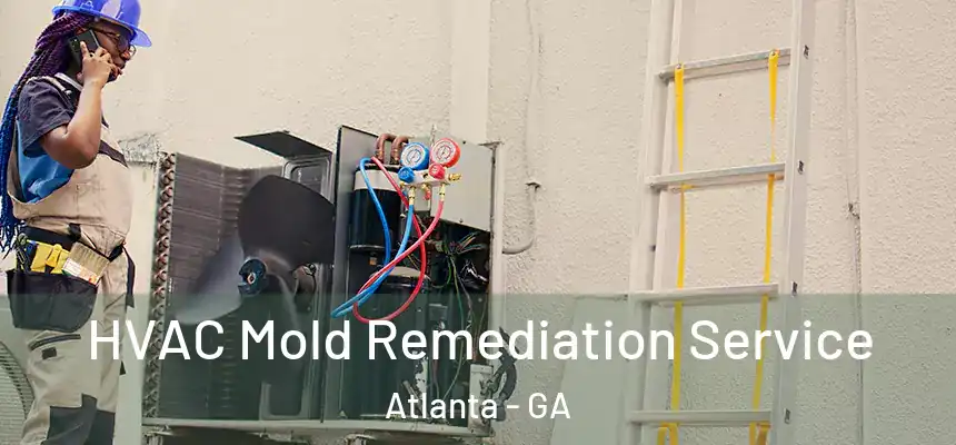 HVAC Mold Remediation Service Atlanta - GA