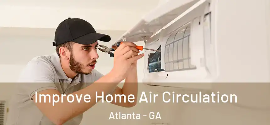  Improve Home Air Circulation Atlanta - GA