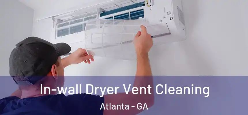  In-wall Dryer Vent Cleaning Atlanta - GA