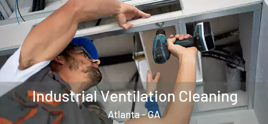 Industrial Ventilation Cleaning Atlanta - GA