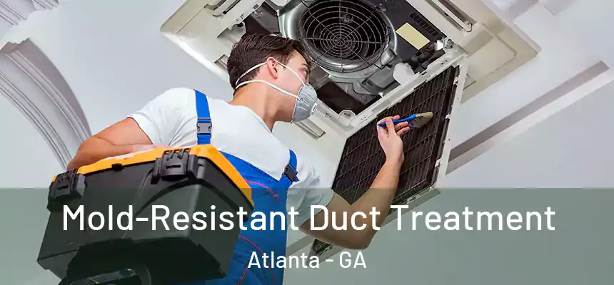  Mold-Resistant Duct Treatment Atlanta - GA