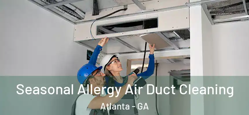  Seasonal Allergy Air Duct Cleaning Atlanta - GA