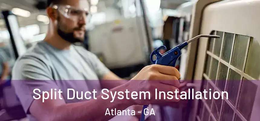 Split Duct System Installation Atlanta - GA